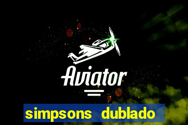 simpsons dublado assistir online